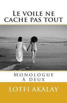 Paperback Le voile ne cache pas tout: Monologue a deux [French] Book