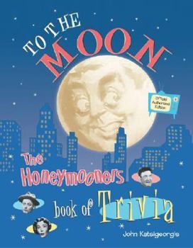 Hardcover To the Moon!: The Honeymooners Book of Trivia Book