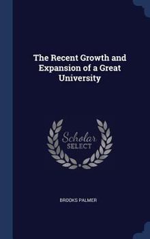 Hardcover The Recent Growth and Expansion of a Great University Book