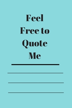 Paperback Feel Free to Quote Me: 120 pages notebook with glossy cover .different designs with different colors Book