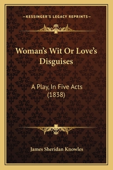 Paperback Woman's Wit Or Love's Disguises: A Play, In Five Acts (1838) Book