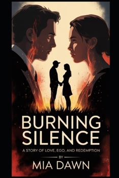 Paperback Burning Silence: A Story of Love, Ego, and Redemption Book
