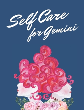 Paperback Self Care For Gemini: Astrology Sign Self Care Wellness Notebook - Activities - Tips - Mental Health - Anxiety - Plan - Wheel - Rejuvenation Book