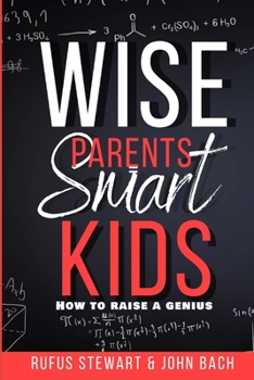 Paperback Wise parents, Smart kids: How to raise a genius ? Book