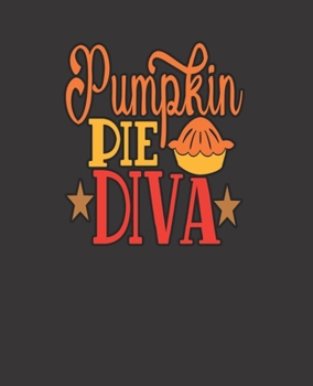 Paperback Pumpkin PIE DIVA BLANK - JOURNAL - NOTEBOOK - COLLEGE RULE LINED - 7.5" X 9.25" -150 pages: trendy fall and autumn lined ledger/diaries/logbook/compos Book