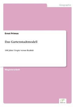 Paperback Das Gartenstadtmodell: 100 Jahre Utopie versus Realität [German] Book