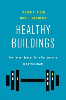 Hardcover Healthy Buildings: How Indoor Spaces Drive Performance and Productivity Book