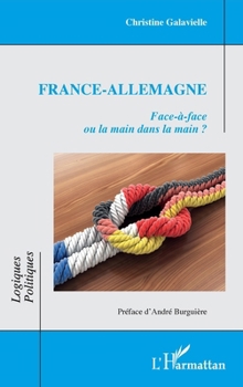 France-Allemagne: Face-à-face ou la main dans la main ? (Logiques Politiques) (French Edition)