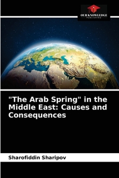 Paperback "The Arab Spring" in the Middle East: Causes and Consequences Book