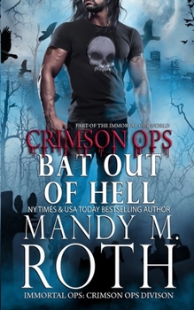 Bat Out of Hell: An Immortal Ops World Novel - Book #4 of the Immortal Ops: Crimson Ops