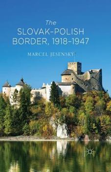 Paperback The Slovak-Polish Border, 1918-1947 Book