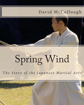 Paperback Spring Wind: The Story of the Japanese Martial Arts Book