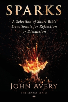 Paperback Sparks: A Selection of Short Bible Devotionals for Reflection or Discussion Book