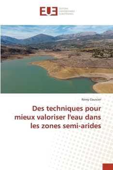 Des techniques pour mieux valoriser l'eau dans les zones semi-arides (French Edition)