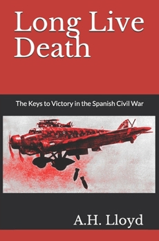 Paperback Long Live Death: The Keys to Victory in the Spanish Civil War Book