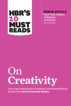 Hardcover Hbr's 10 Must Reads on Creativity (with Bonus Article How Pixar Fosters Collective Creativity by Ed Catmull) Book