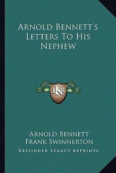 Arnold Bennett's Letters To His Nephew