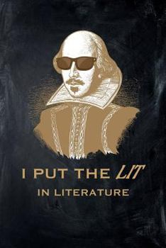 I Put The Lit in Literature: Journal, College Ruled Lined Paper, 120 pages, 6 x 9