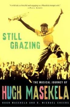 Hardcover Still Grazing: The Musical Journey of Hugh Masekela Book