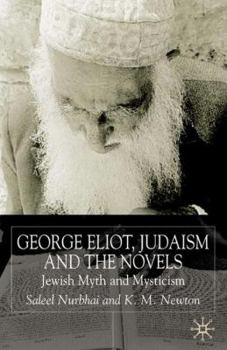 Hardcover George Eliot, Judaism and the Novels: Jewish Myth and Mysticism Book