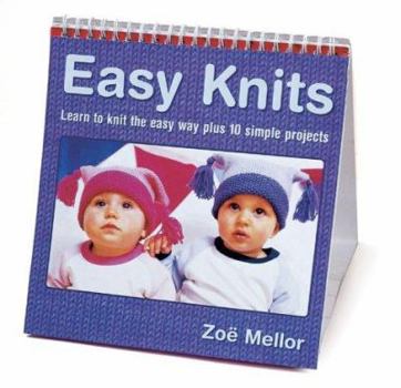 Paperback Easy Knits: Learn to Knit the Easy Way Through 10 Simple Projects Book