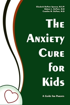 Paperback The Anxiety Cure for Kids: A Guide for Parents Book