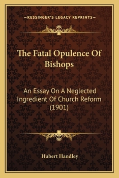 The Fatal Opulence Of Bishops: An Essay On A Neglected Ingredient Of Church Reform
