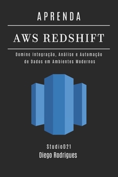 APRENDA AWS REDSHIFT: Domine Integração, Análise e Automação de Dados em Ambientes Modernos (Data Extreme Brasil)