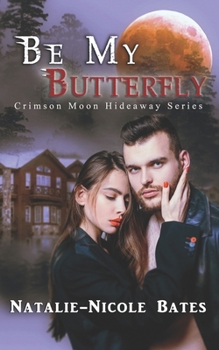 Paperback Crimson Moon Hideaway: Be My Butterfly Book