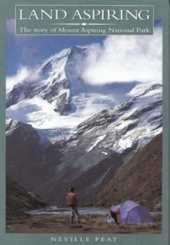 Paperback Land aspiring: The story of Mount Aspiring National Park Book