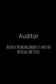 Paperback Auditor Because Freaking Badass Is Not an Official Job Title.: A Wide Ruled Notebook Book
