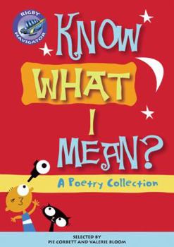 Paperback Navigator Poetry: Year 4 Grey Level Know What I Mean (NAVIGATOR POETRY & PLAYS) Book