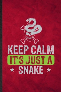 Keep Calm It's Just a Snake: Funny Blank Lined Snake Owner Vet Notebook/ Journal, Graduation Appreciation Gratitude Thank You Souvenir Gag Gift, Stylish Graphic 110 Pages