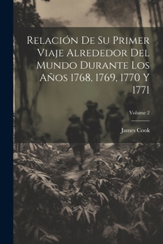 Paperback Relación De Su Primer Viaje Alrededor Del Mundo Durante Los Años 1768, 1769, 1770 Y 1771; Volume 2 [Spanish] Book