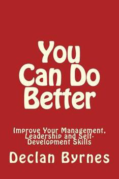 Paperback You Can Do Better: Improve Your Management, Leadership and Self Development Skills Book