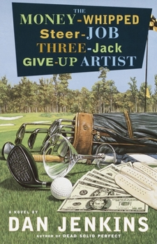 Paperback The Money-Whipped Steer-Job Three-Jack Give-Up Artist: The Money-Whipped Steer-Job Three-Jack Give-Up Artist: A Novel Book