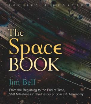 Hardcover The Space Book Revised and Updated: From the Beginning to the End of Time, 250 Milestones in the History of Space & Astronomy Book