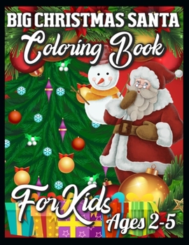 Paperback Big Christmas Santa Coloring Book For Kids Ages 2-5: A Collection of Coloring Book with Cheerful Santas, Silly Reindeer, Adorable Elves, Loving Animal Book