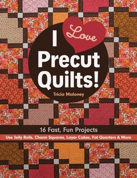 Paperback I Love Precut Quilts!: 16 Fast, Fun Projects - Use Jelly Rolls, Charm Squares, Layer Cakes, Fat Quarters & More Book