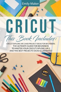 Paperback Cricut: The Thorough Collection Of Manuals To Master Cricut From Beginner To Expert. Improve Your Design Space Abilities To Cr Book