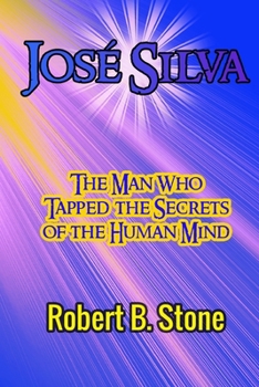Paperback José Silva: The Man Who Tapped the Secrets of the Human Mind and the Method He Used Book