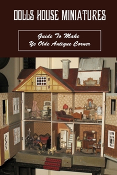 Paperback Dolls House Miniatures: Guide To Make Ye Olde Antique Corner: Ye Olde Art Studio Layout Book