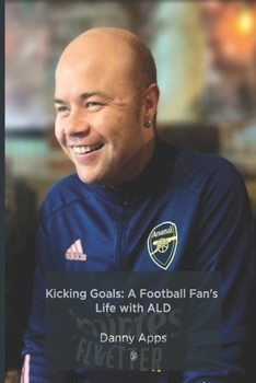 Kicking Goals: A Football Fan's Life with ALD