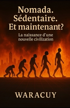 Paperback Nomade. Sédentaire. Et maintenant ?: La naissance d'une nouvelle civilisation [French] Book