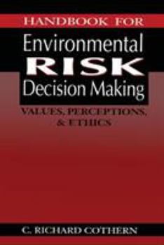 Hardcover Handbook for Environmental Risk Decision Making: Values, Perceptions, and Ethics Book