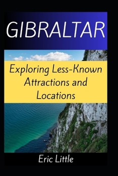 Paperback GIBRALTAR: Exploring Less-Known Attractions and Locations Book