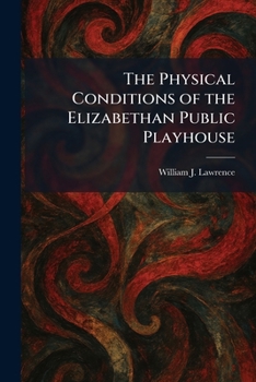 Paperback The Physical Conditions of the Elizabethan Public Playhouse Book