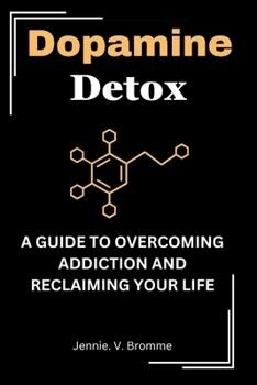 Paperback Dopamine detox: A Guide to Overcoming Addiction and Reclaiming Your Life Book