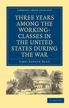 Paperback Three Years Among the Working-Classes in the United States during the War Book