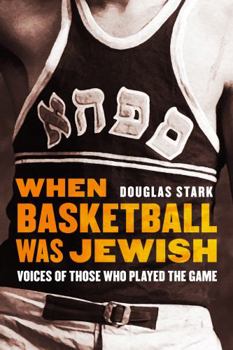 Hardcover When Basketball Was Jewish: Voices of Those Who Played the Game Book